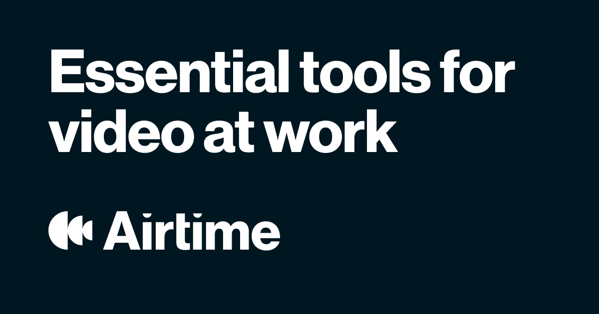Airtime brand card on dark navy, the logo beside the line Essential tools for video at work