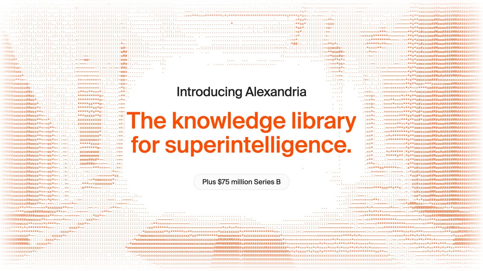 Alexandria launch banner: Introducing Alexandria, The knowledge library for superintelligence in orange, Plus 75 million dollar Series B, over an orange pixel pattern