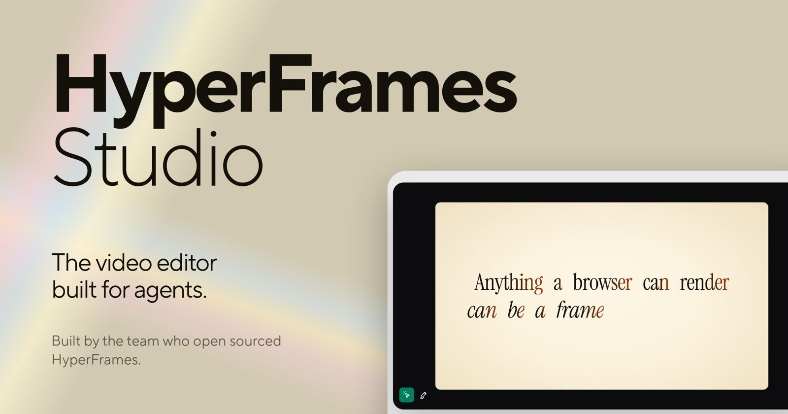 HyperFrames Studio launch image: the words HyperFrames Studio, The video editor built for agents, next to an app window previewing a frame that reads Anything a browser can render can be a frame