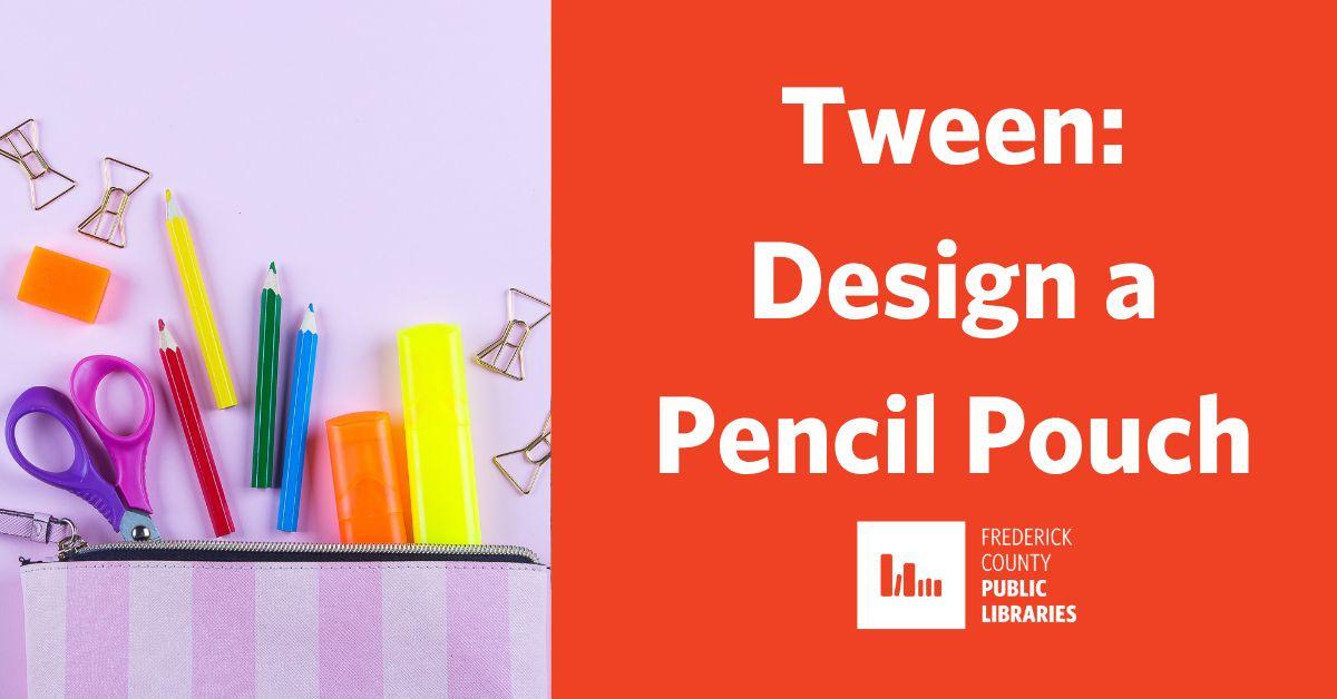 Tween: Design a Pencil Pouch