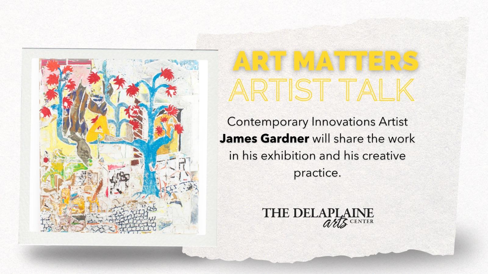 Art Matters Artist Talk: Contemporary Innovations Artist James Gardner