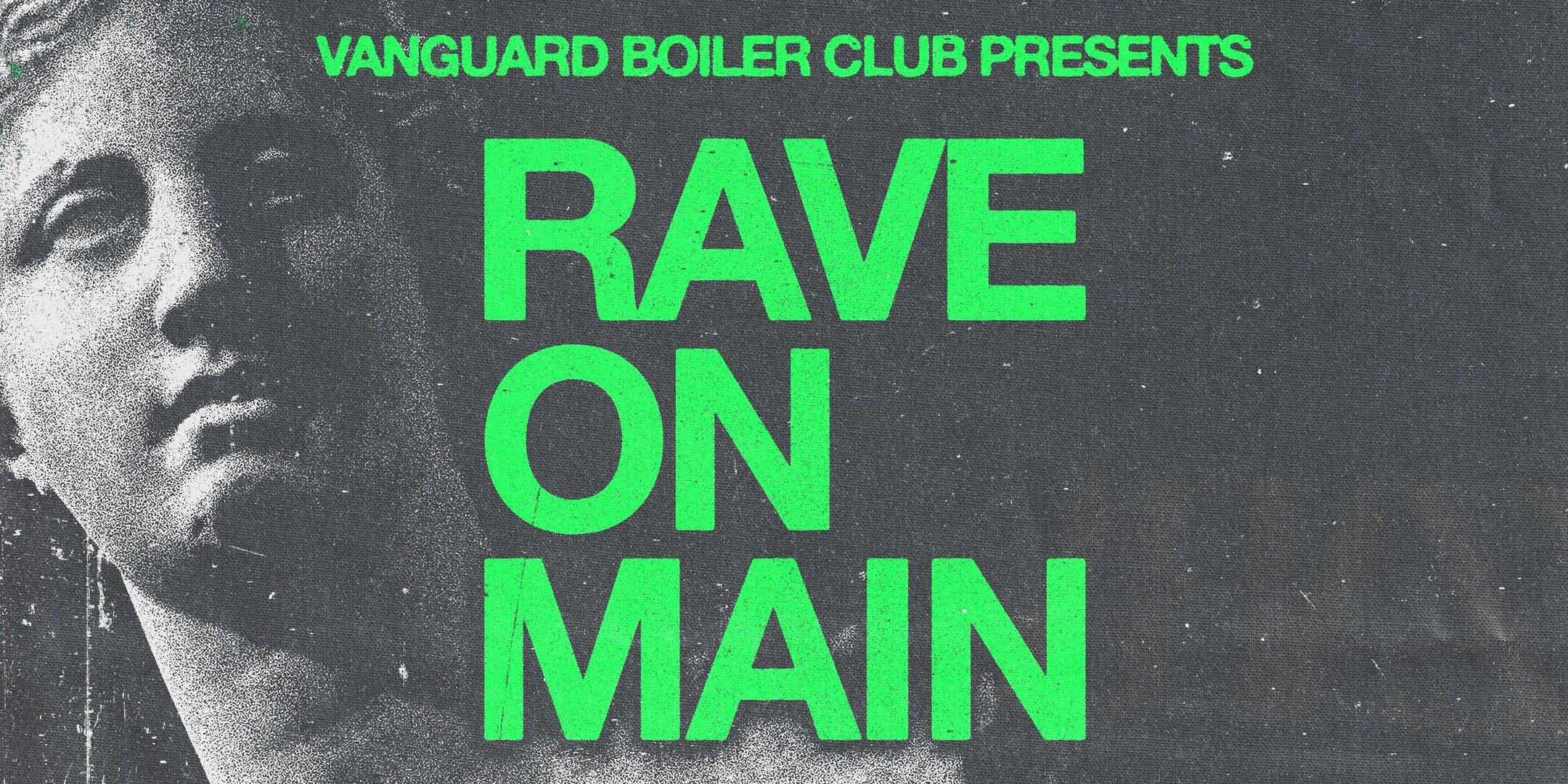 Vanguard Boiler Club presents RAVE ON MAIN