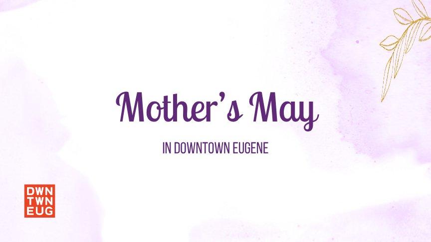 Mother's May in Downtown Eugene