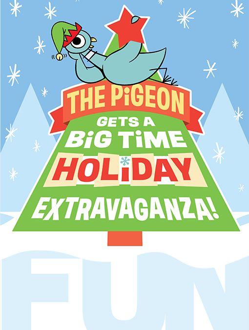 The Pigeon Gets a Big Time Holiday Extravaganza! (2 Shows Per Day)