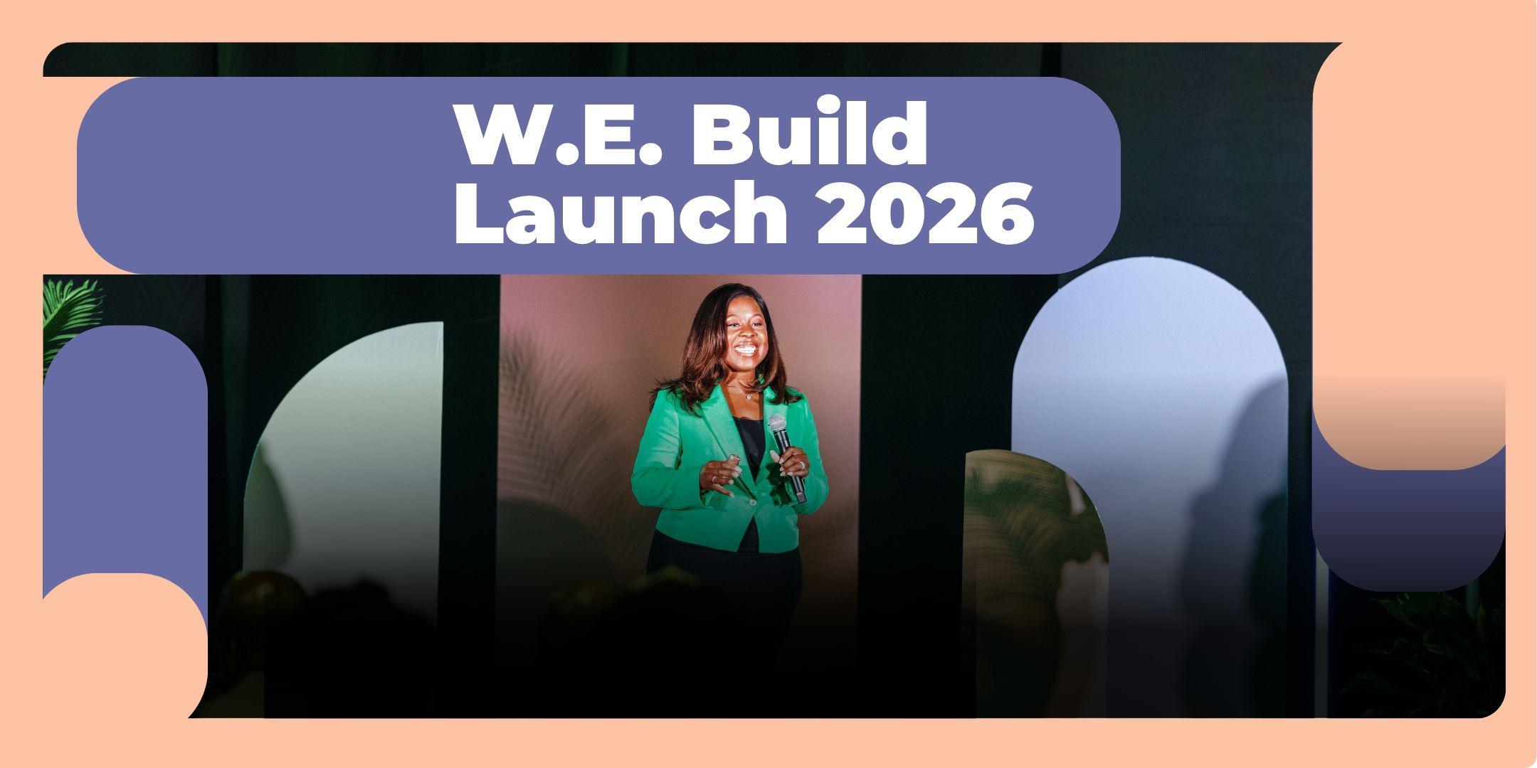 W.E. Build Launch 2026
