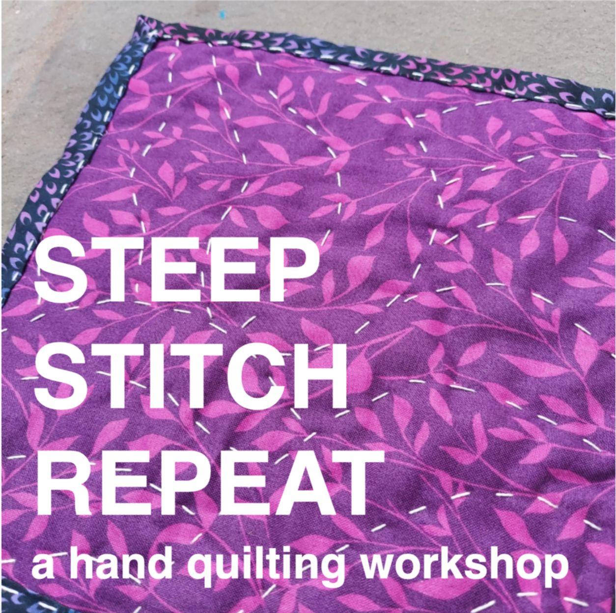 Steep, Stitch, Repeat: A Hand Quilting Workshop