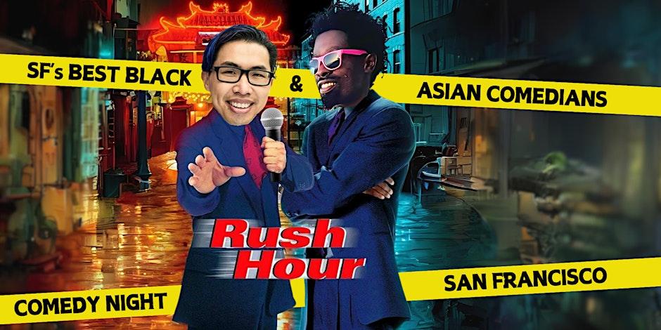 “Rush Hour Comedy Night” w/ SFs Best Black & Asian Comedians