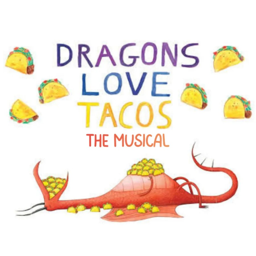Dragons Love Tacos- The Musical (2 Shows Per Day)
