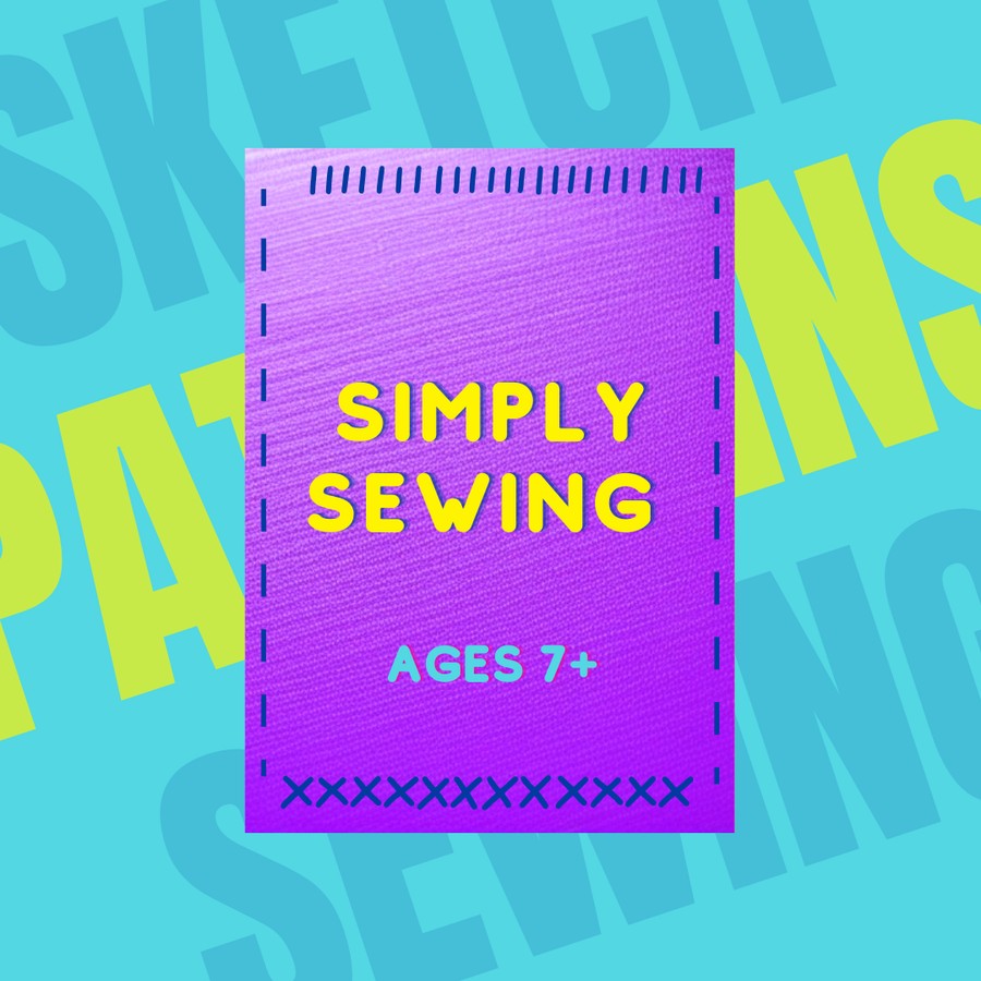 Simply Sewing Pop-Up Workshops (ages 7+)