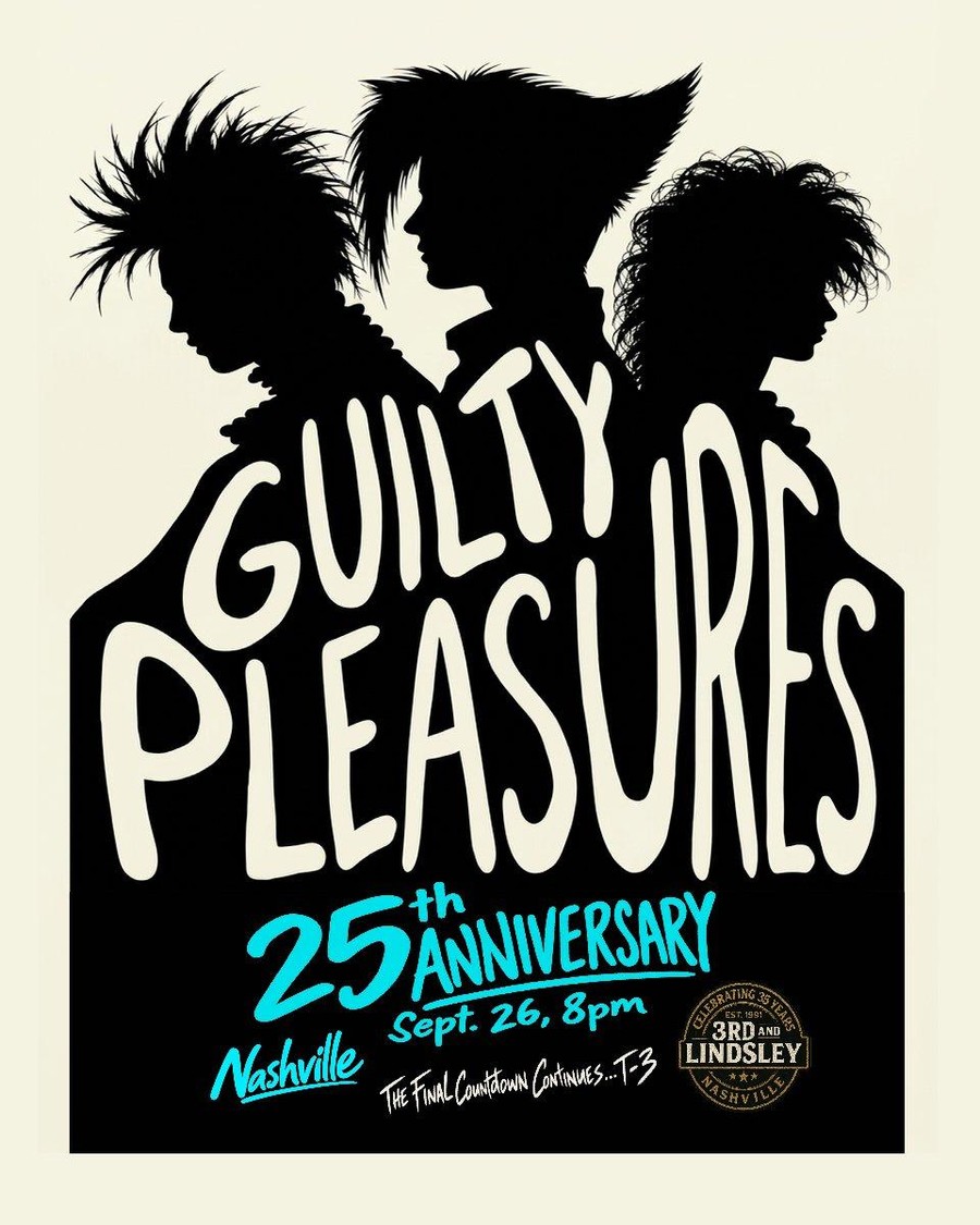 Guilty Pleasures 25th anniversary show! THE FINAL SHOW AT 3RD & LINDSLEY