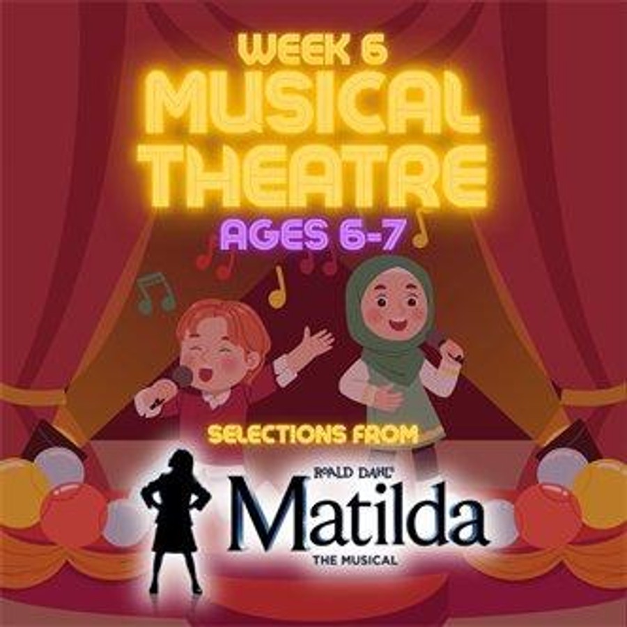 Musical Theatre Week Ages 6-7: Songs from Matilda the Musical