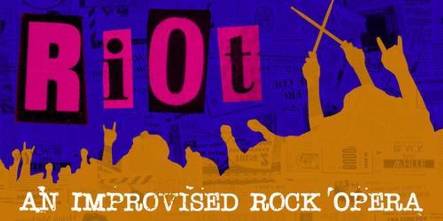 Riot: An Improvised Rock Opera