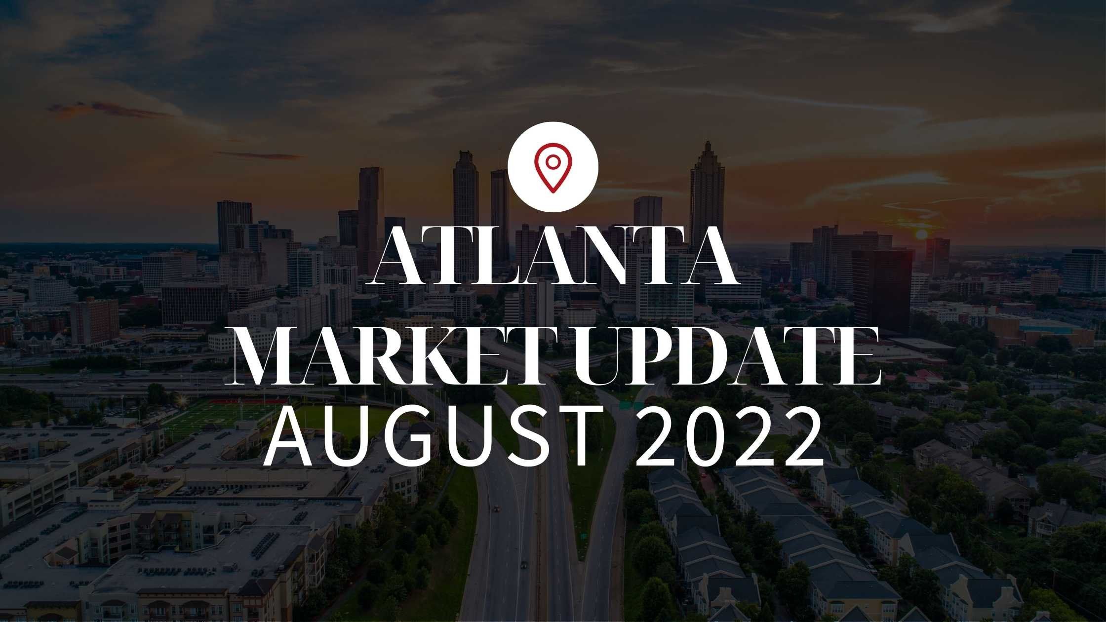 August 2022 Market Update for Atlanta, GA