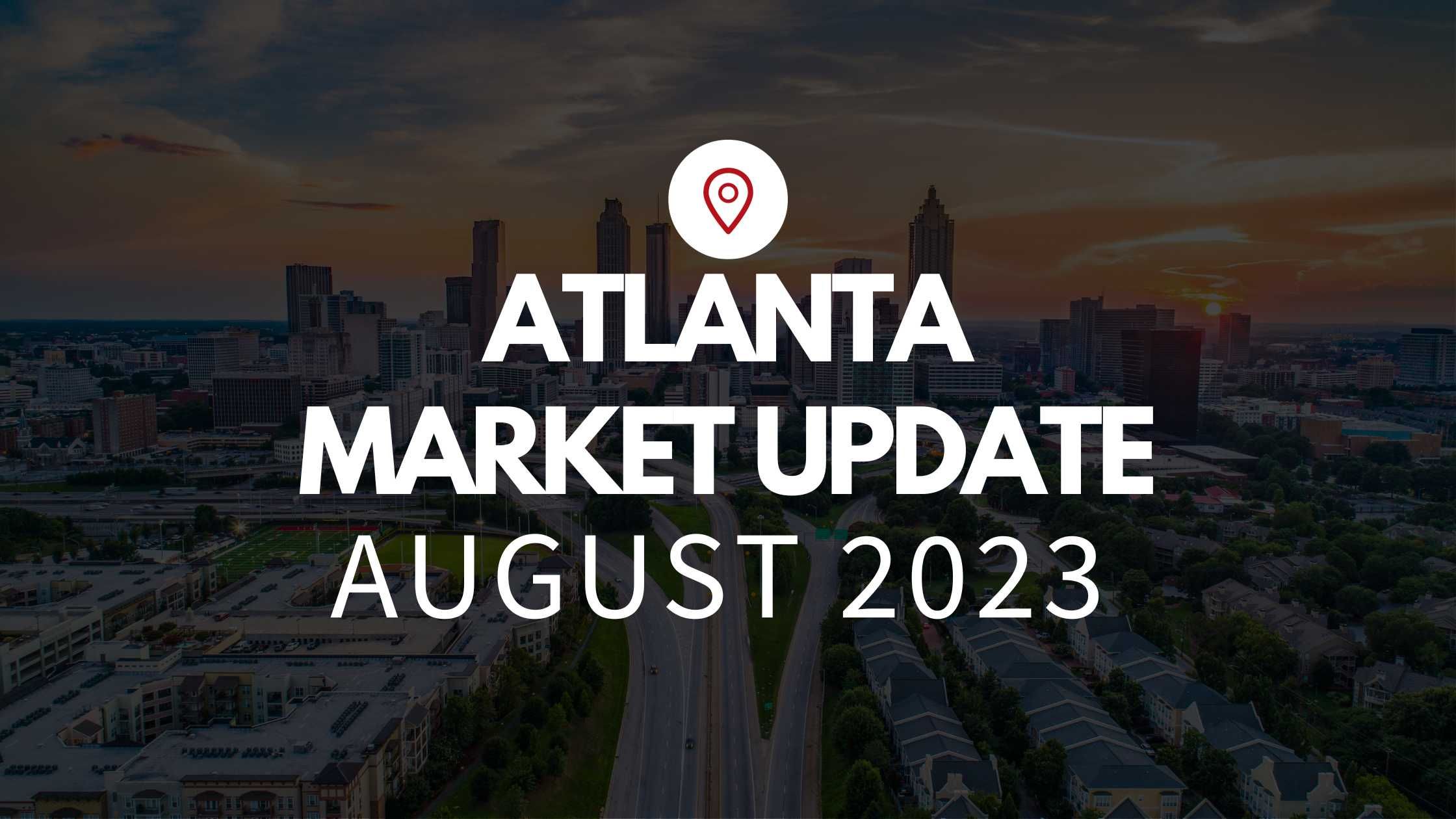 Atlanta, GA August 2023 Real Estate Market Update