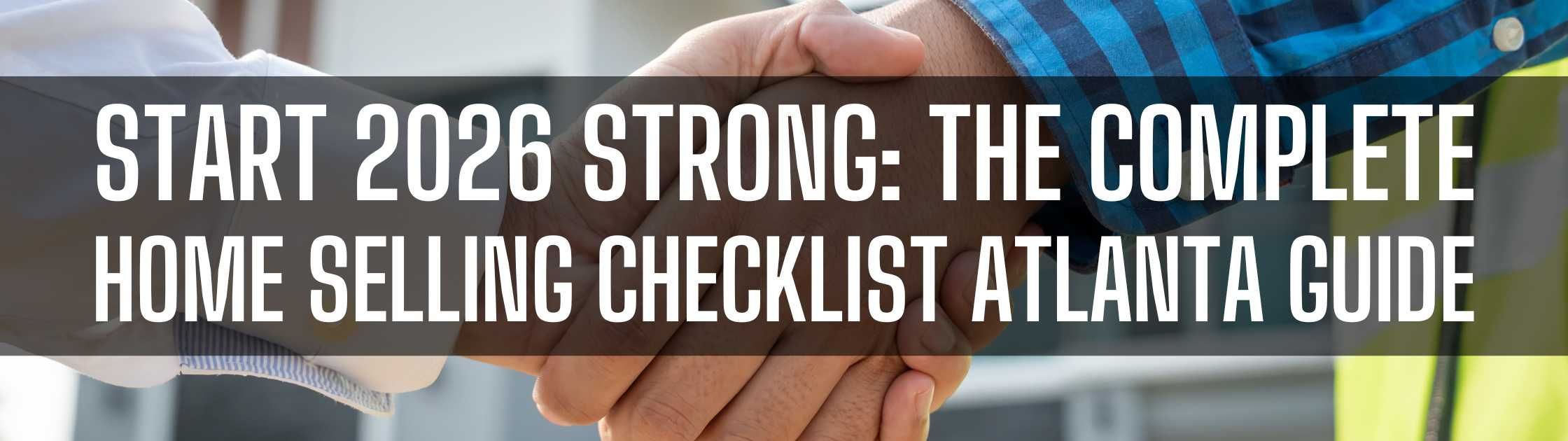Start 2026 Strong: The Complete Home Selling Checklist Atlanta Guide