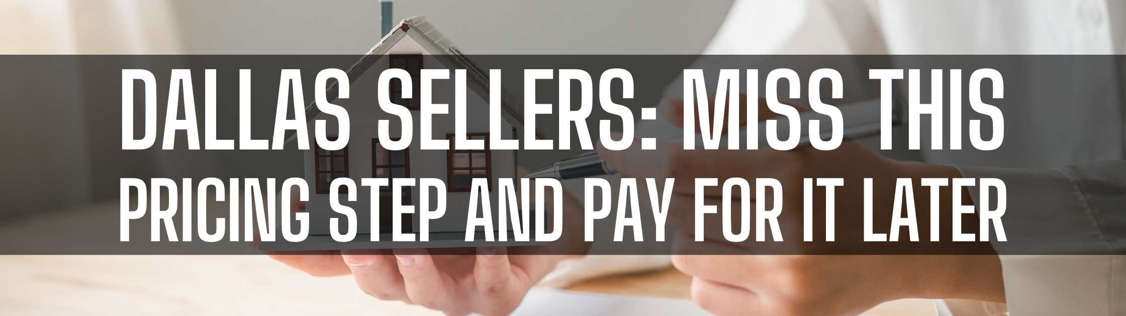 Dallas Sellers: Miss This Pricing Step and Pay for It Later