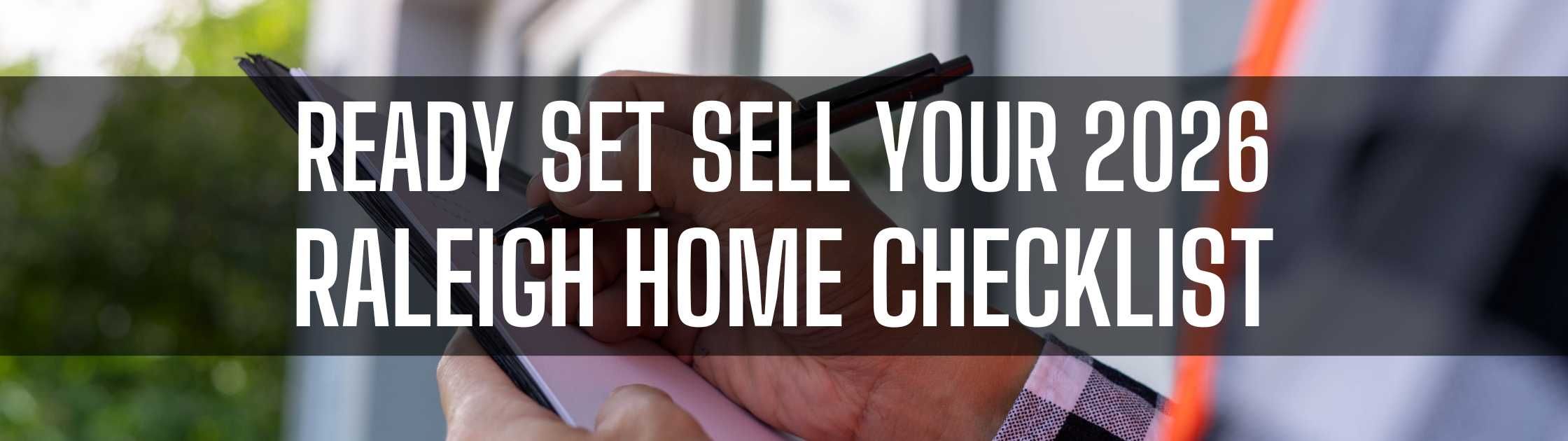 Ready Set Sell Your 2026 Raleigh Home Checklist