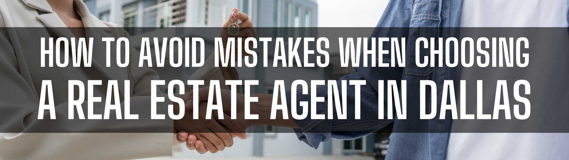 How to Avoid Mistakes When Choosing a Real Estate Agent in Dallas