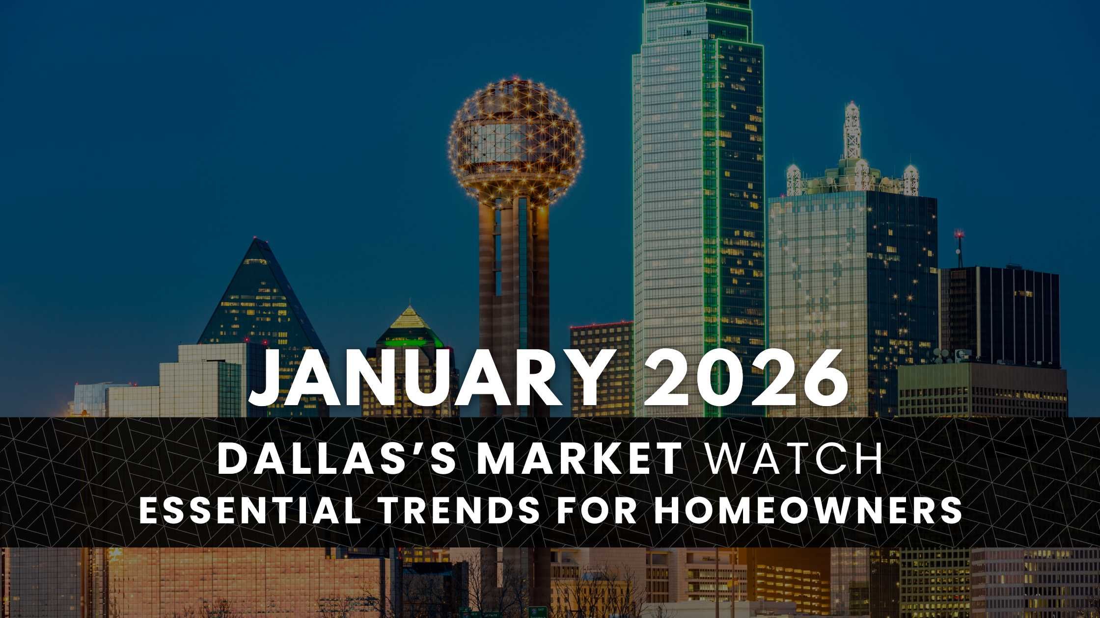 Dallas, TX January 2026 Real Estate Market Update