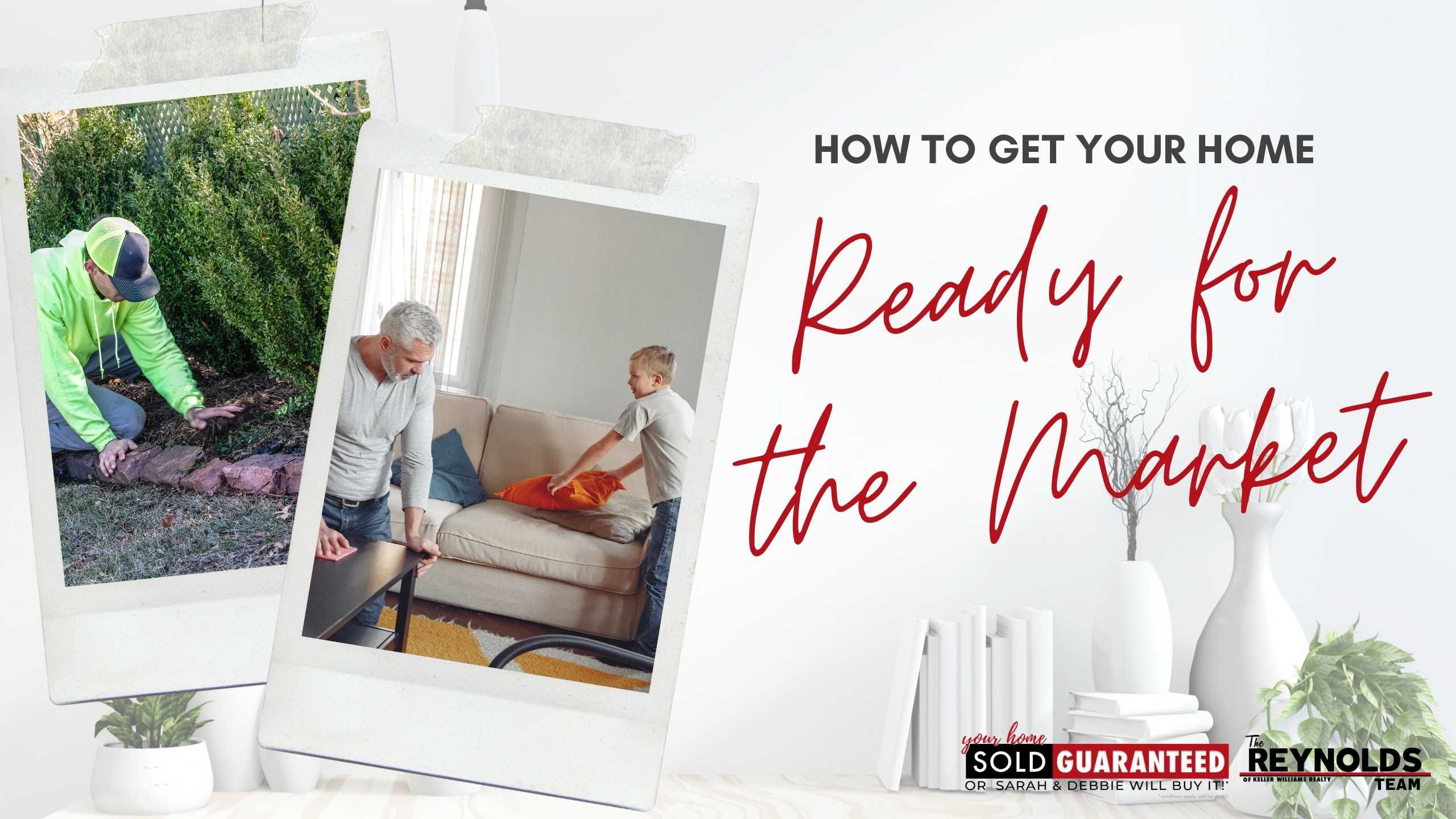 How to Get Your Home Ready for the Market