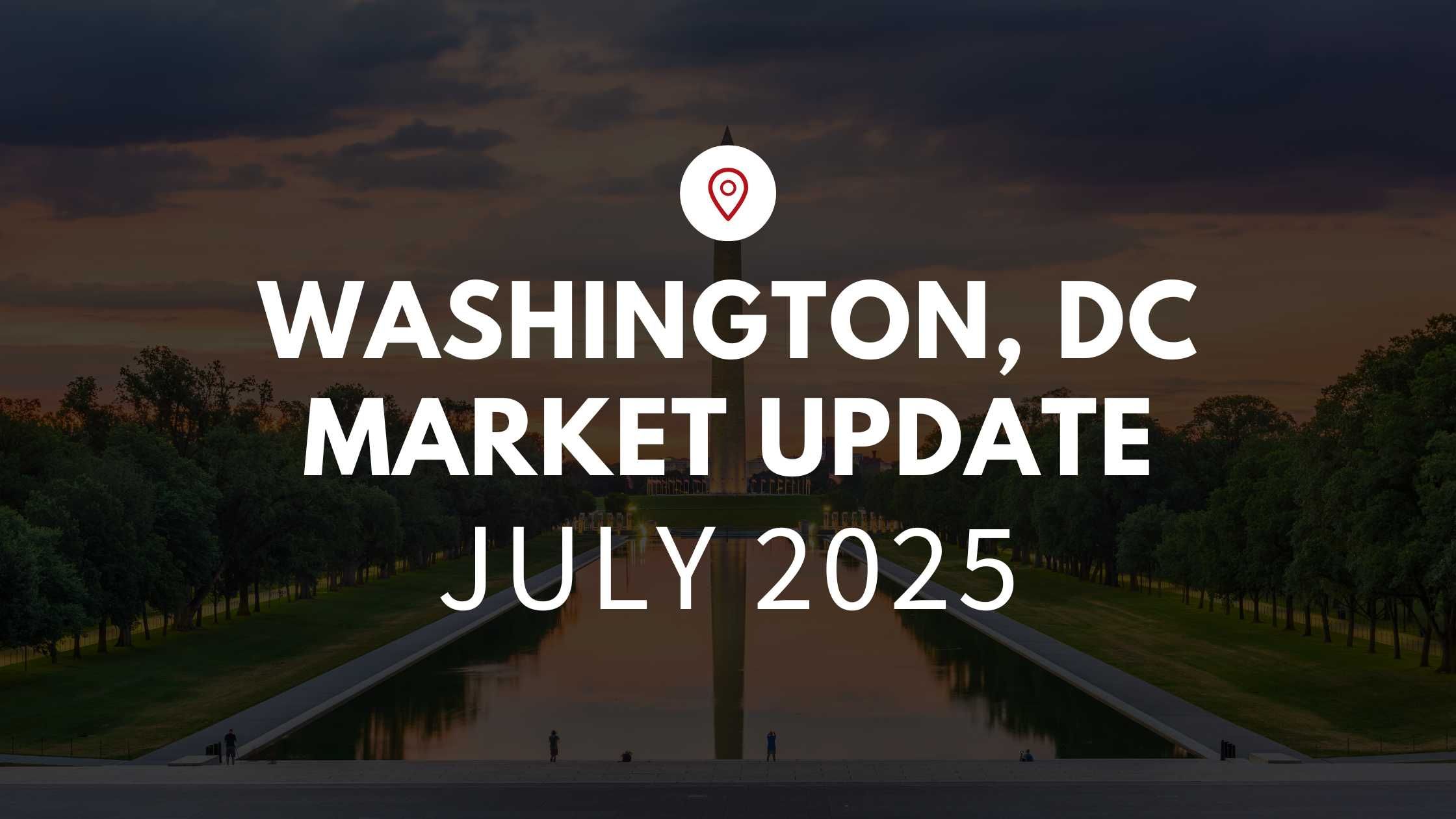 Washington DC July 2025 Real Estate Market Update