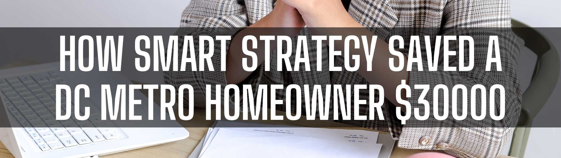 How Smart Strategy Saved a DC Metro Homeowner $30000