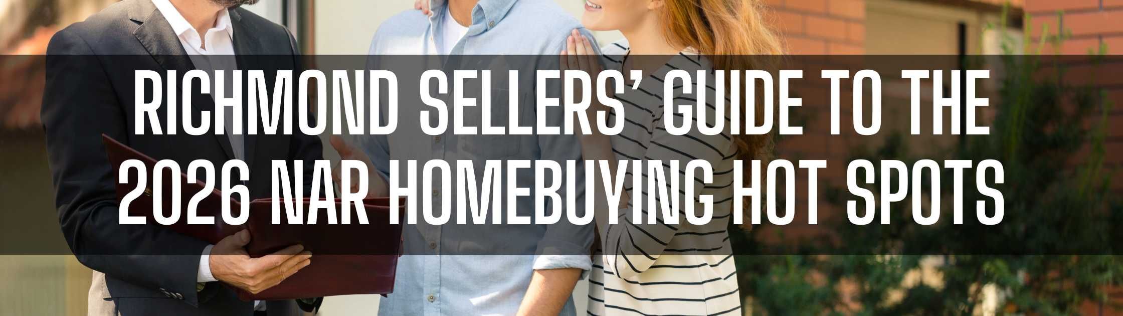 Richmond Sellers’ Guide to the 2026 NAR Homebuying Hot Spots