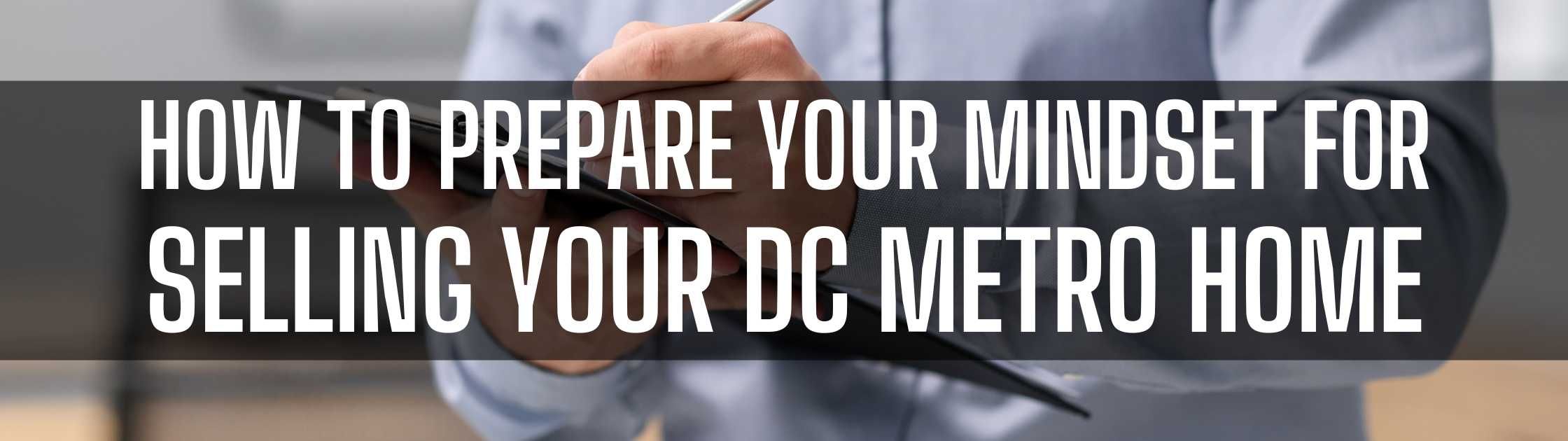 How to Prepare Your Mindset for Selling Your DC Metro Home