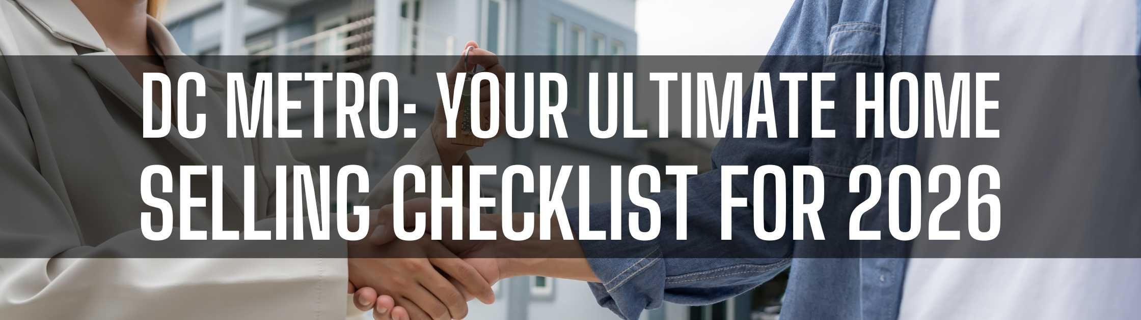 DC Metro: Your Ultimate Home Selling Checklist for 2026