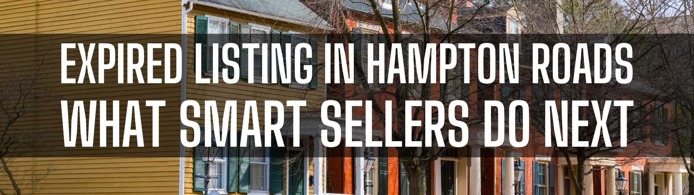 Expired Listing in Hampton Roads: What Smart Sellers Do Next