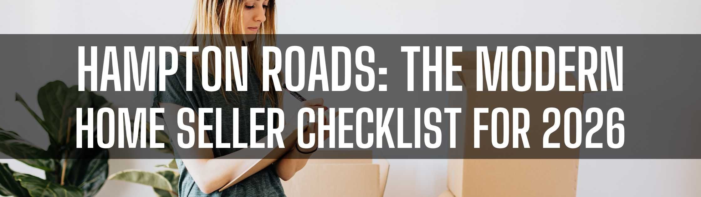Hampton Roads: The Modern Home Seller Checklist for 2026