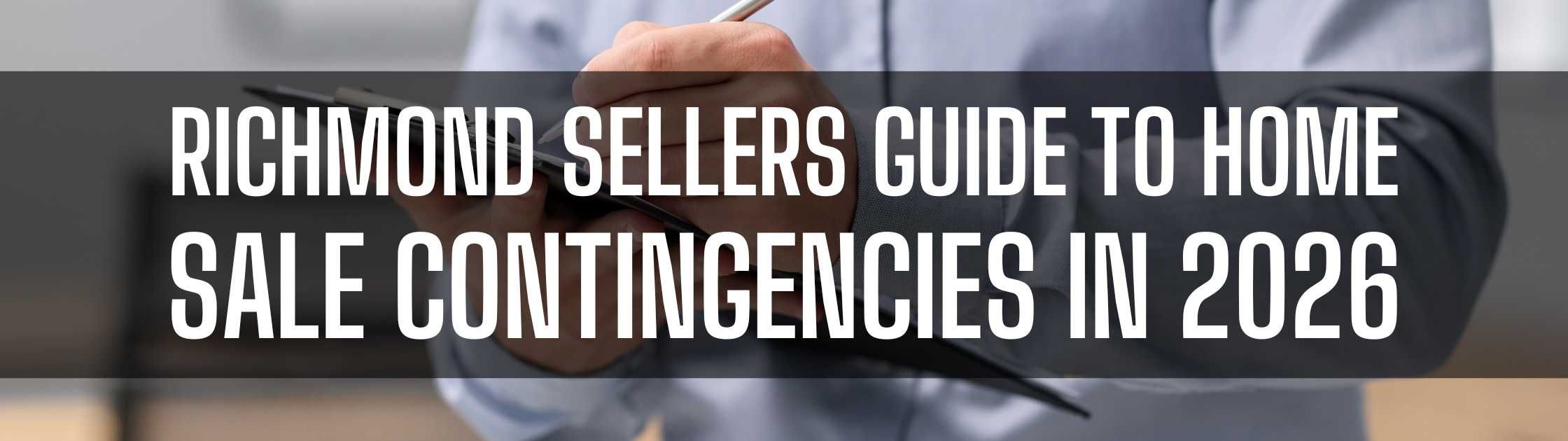 Richmond Sellers Guide to Home Sale Contingencies in 2026