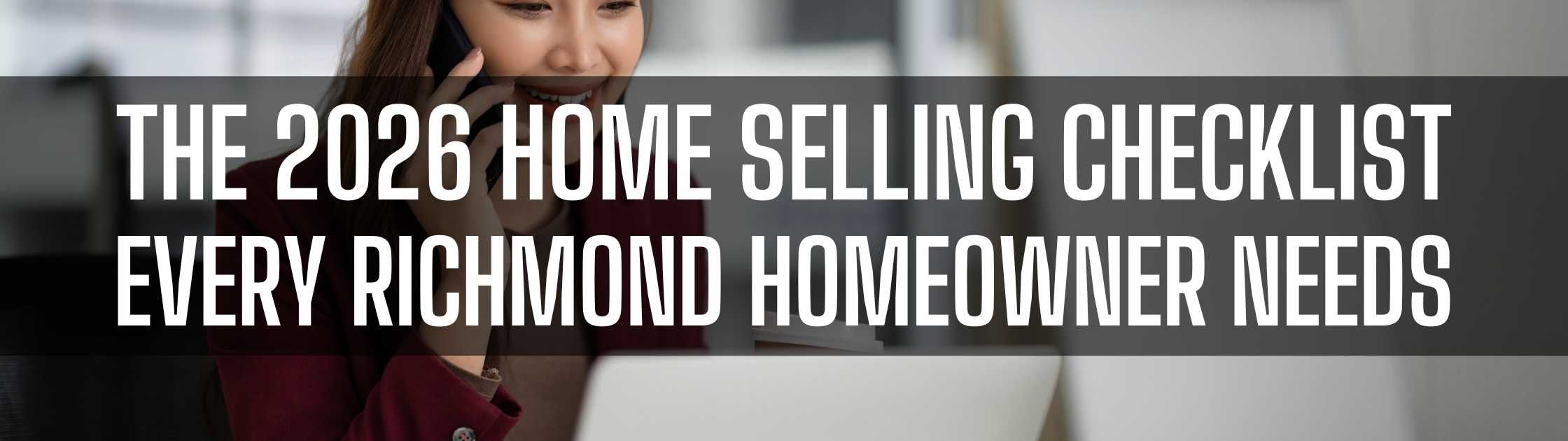 The 2026 Home Selling Checklist Every Richmond Homeowner Needs
