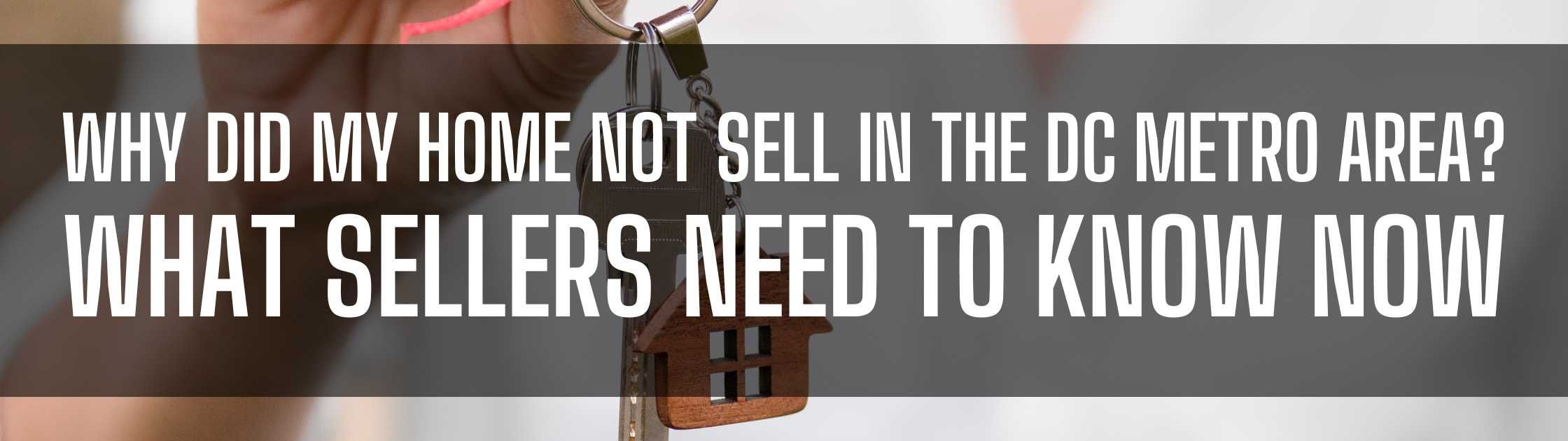 Why Did My Home Not Sell? What DC Metro Sellers Need to Know Now