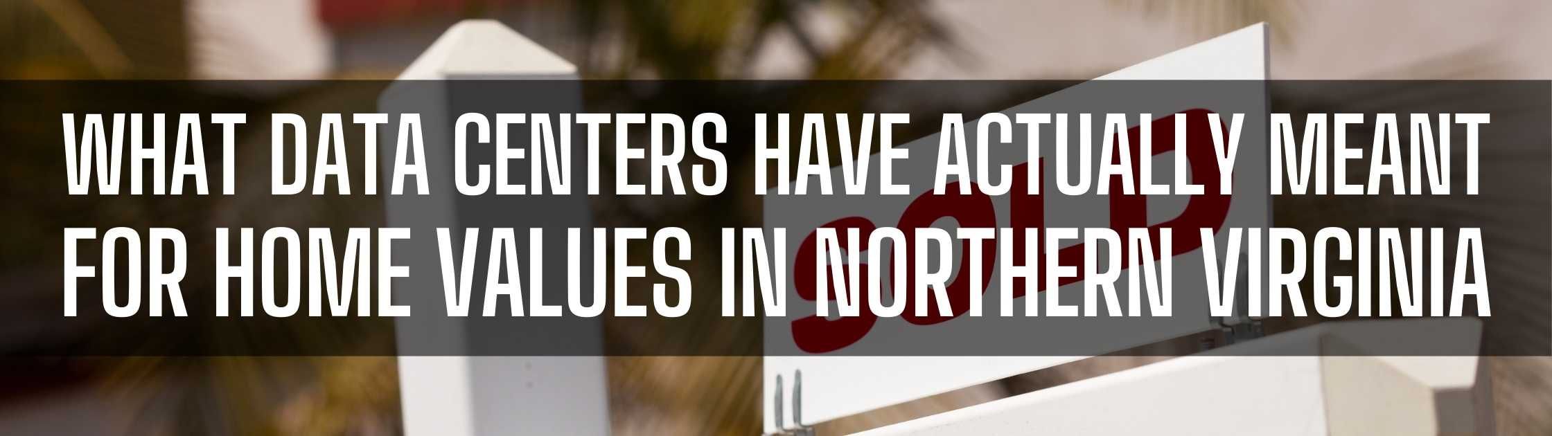 What Data Centers Have Actually Meant for Home Values in Northern Virginia