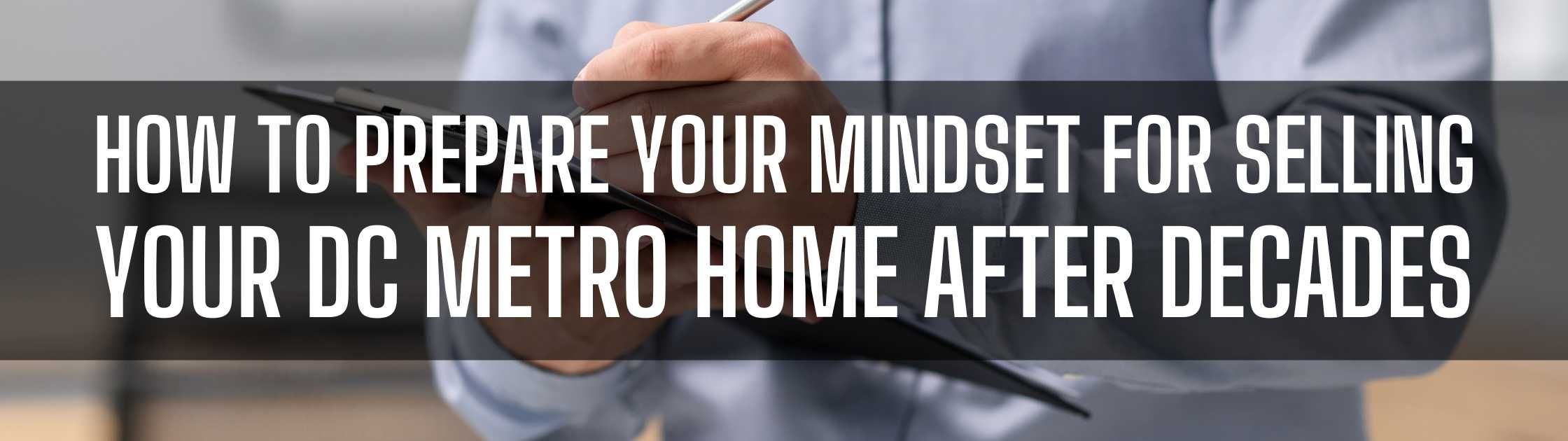 How to Prepare Your Mindset for Selling Your DC Metro Home After Decades