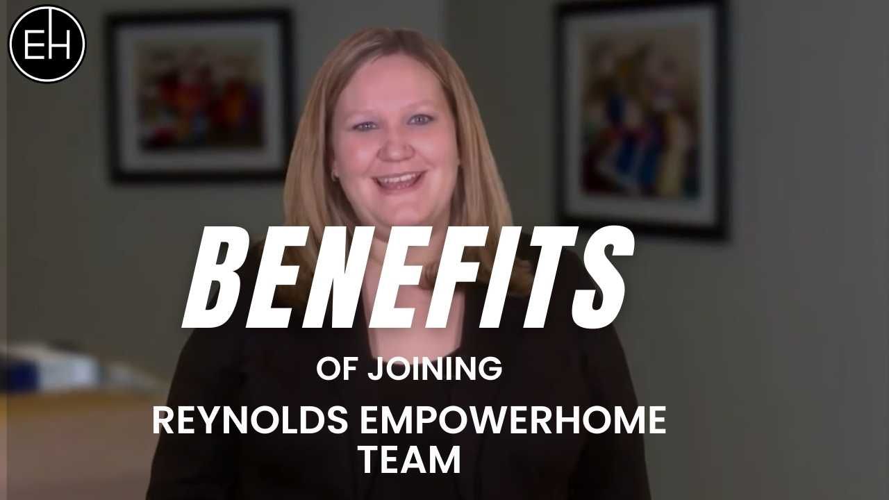 Benefits of Joining Reynolds EmpowerHome Team