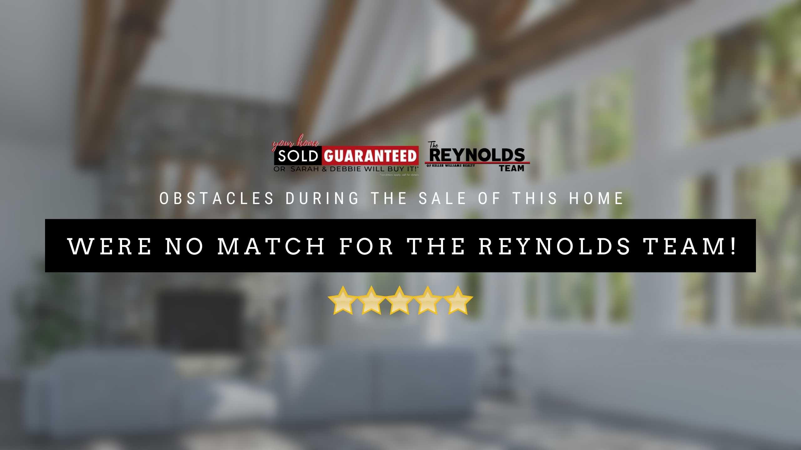 Obstacles During the Sale of This Home Were No Match for The Reynolds Team!