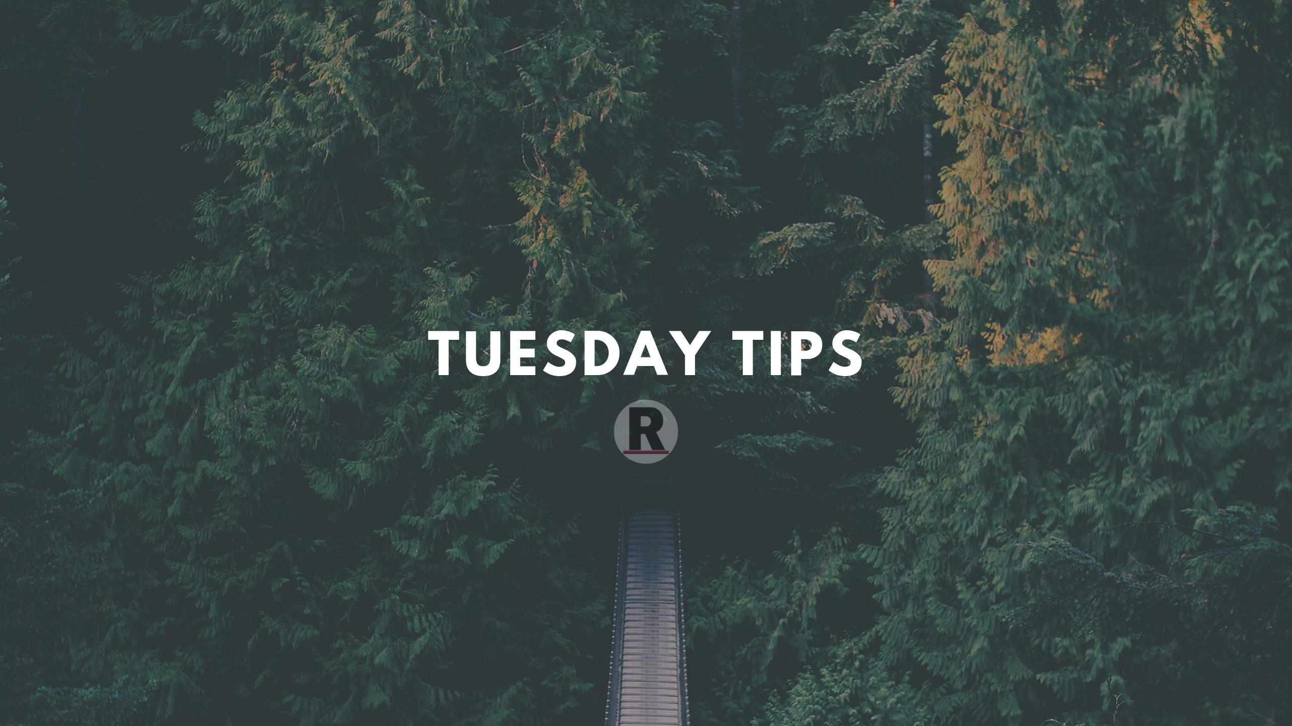 Tuesday Tips