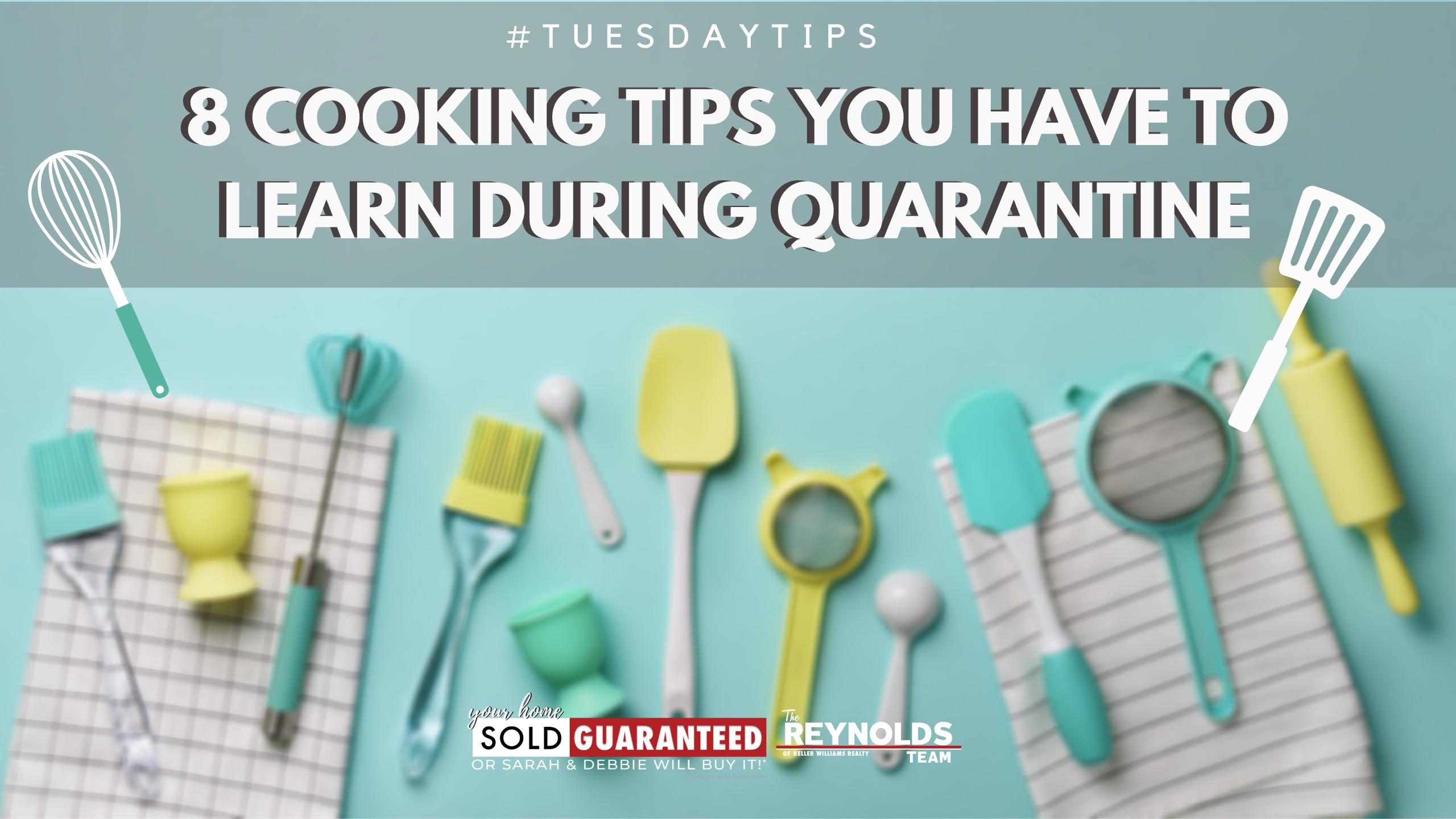 TUESDAY TIPS: 8 Cooking Tips You HAVE to Learn During Quarantine