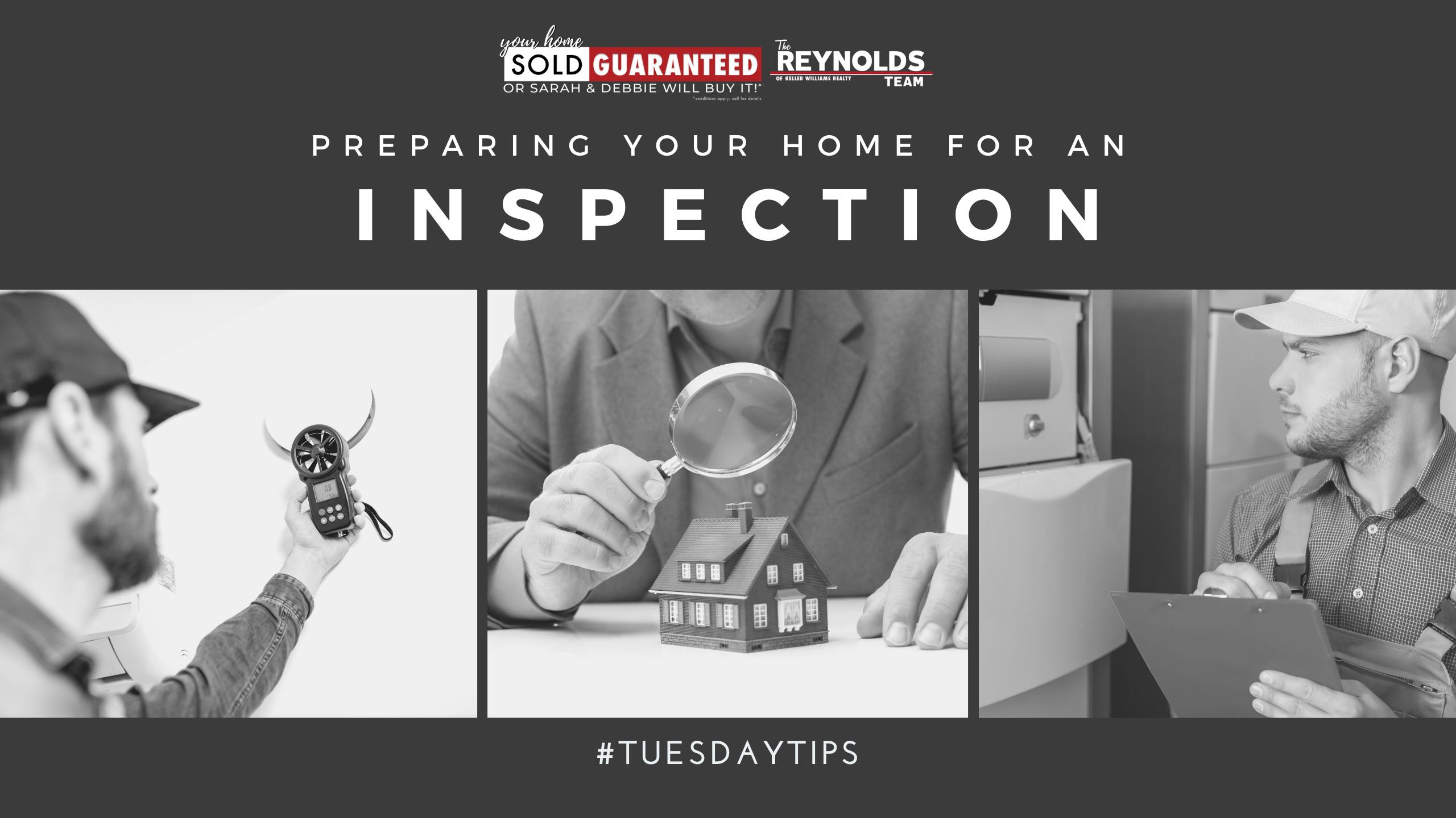 TUESDAY TIPS: Preparing Your Home For An Inspection