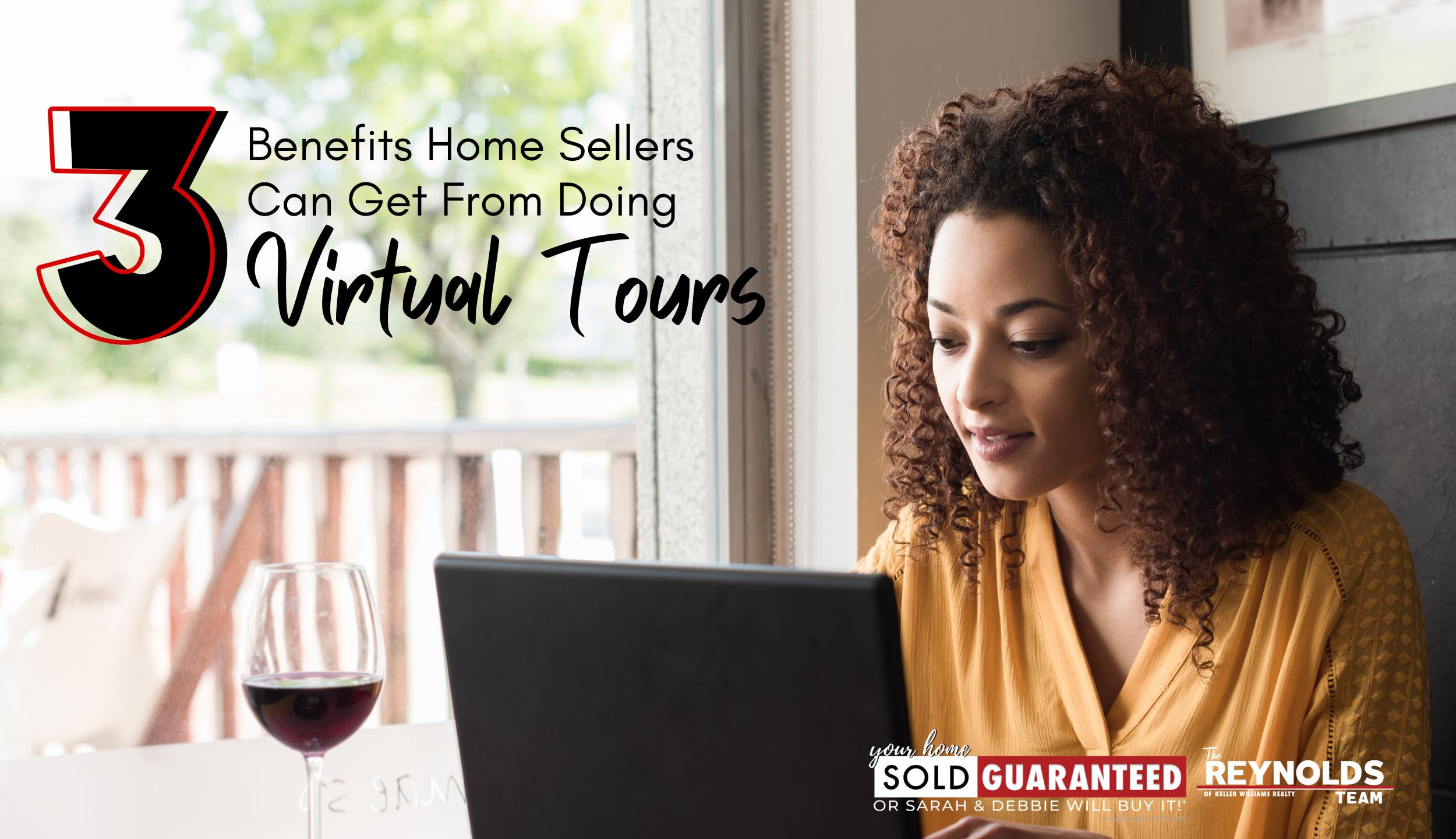 3 Benefits Home Sellers Can Get From Doing Virtual Tours