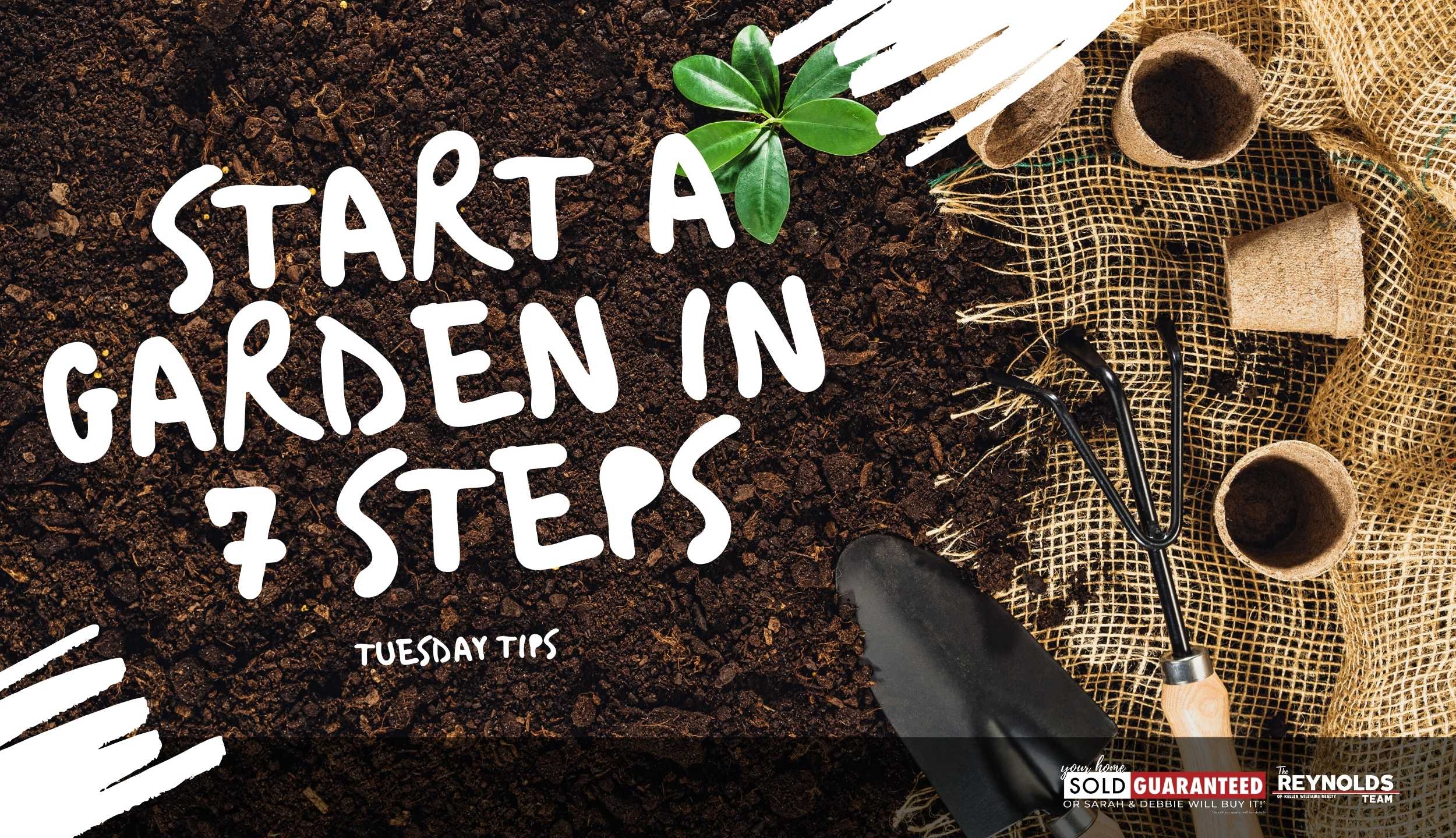 TUESDAY TIPS: Start a Garden in 7 Steps
