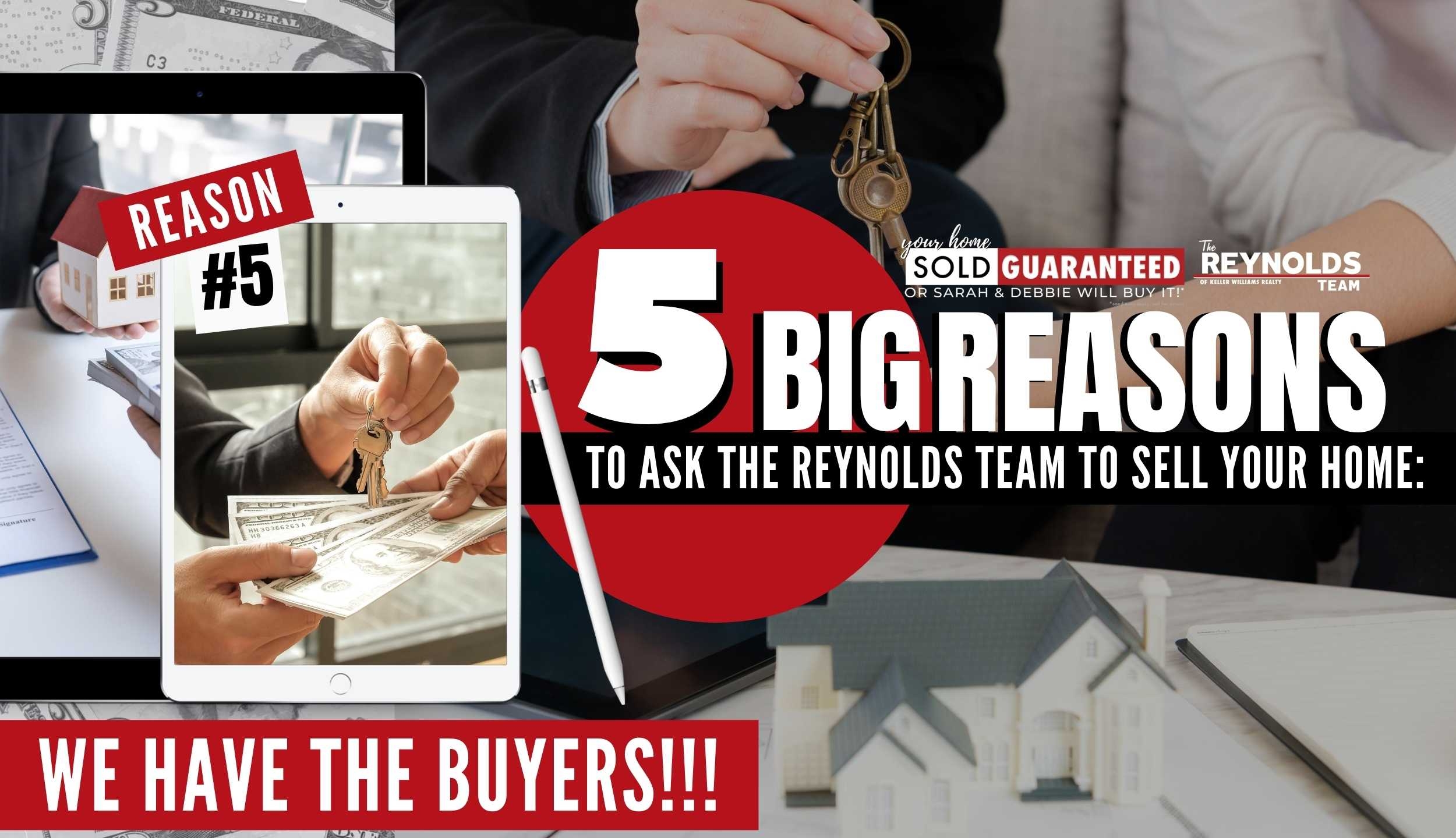 5 BIG Reasons to Ask The Reynolds Team To Sell Your Home: Reason #5 WE HAVE THE BUYERS!!!