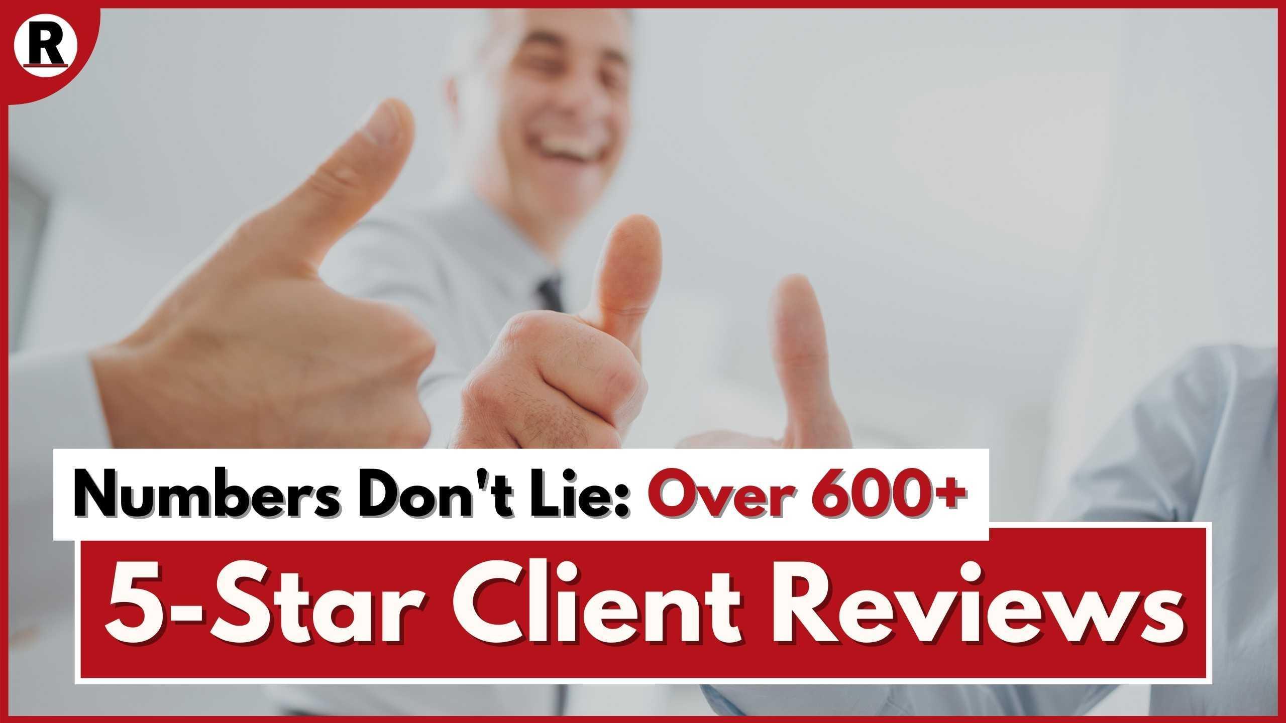 Numbers Don’t Lie: Over 600+ 5-Star Client Reviews