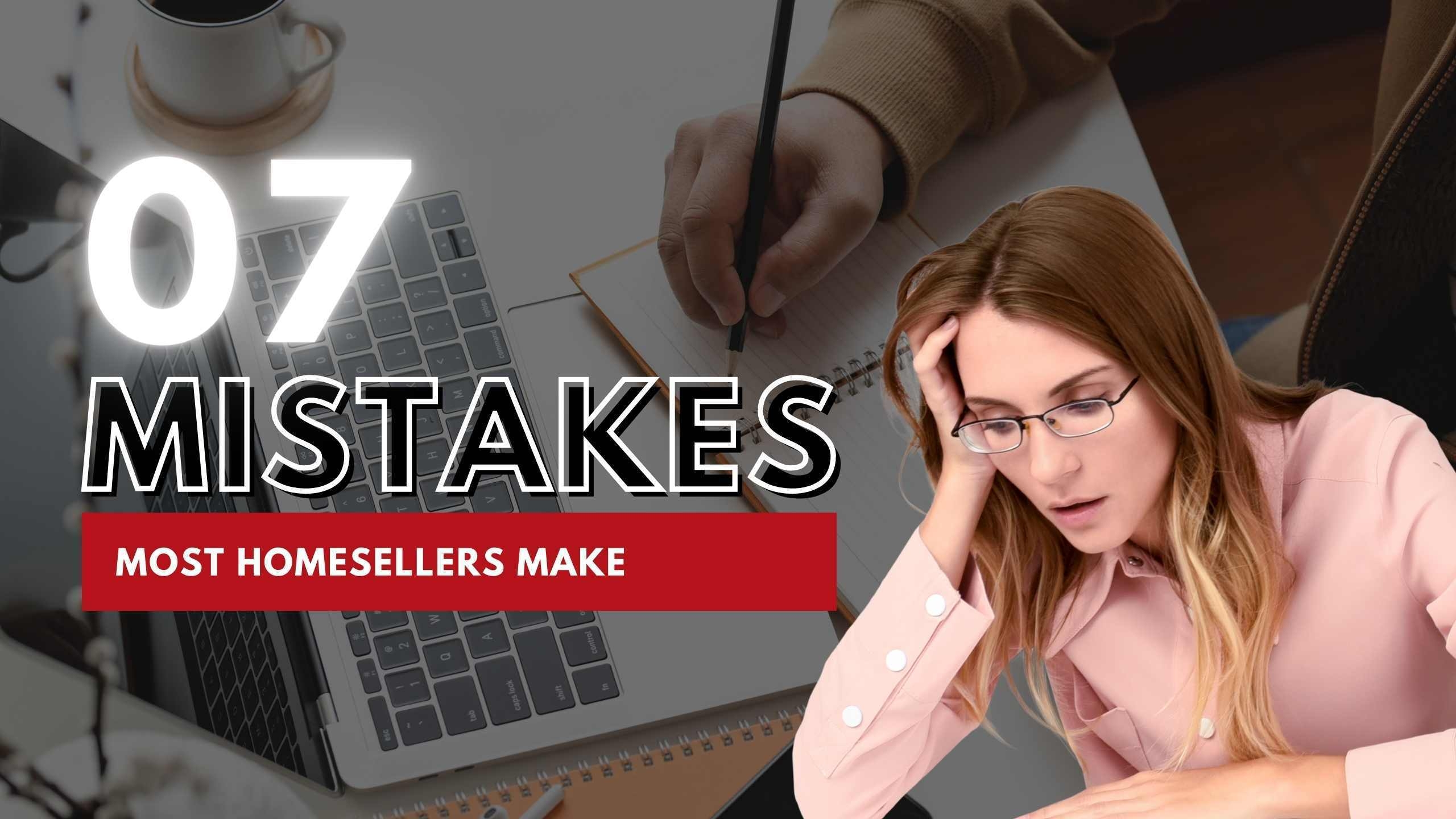 7 Mistakes Most Homesellers Make