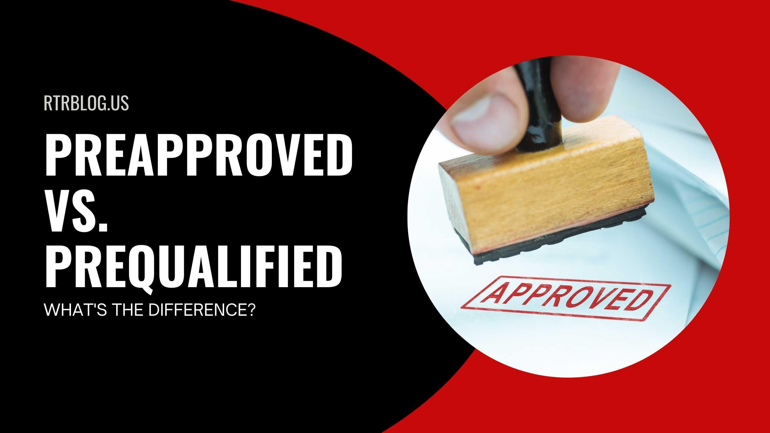 Is PreApproved the Same as Prequalified?