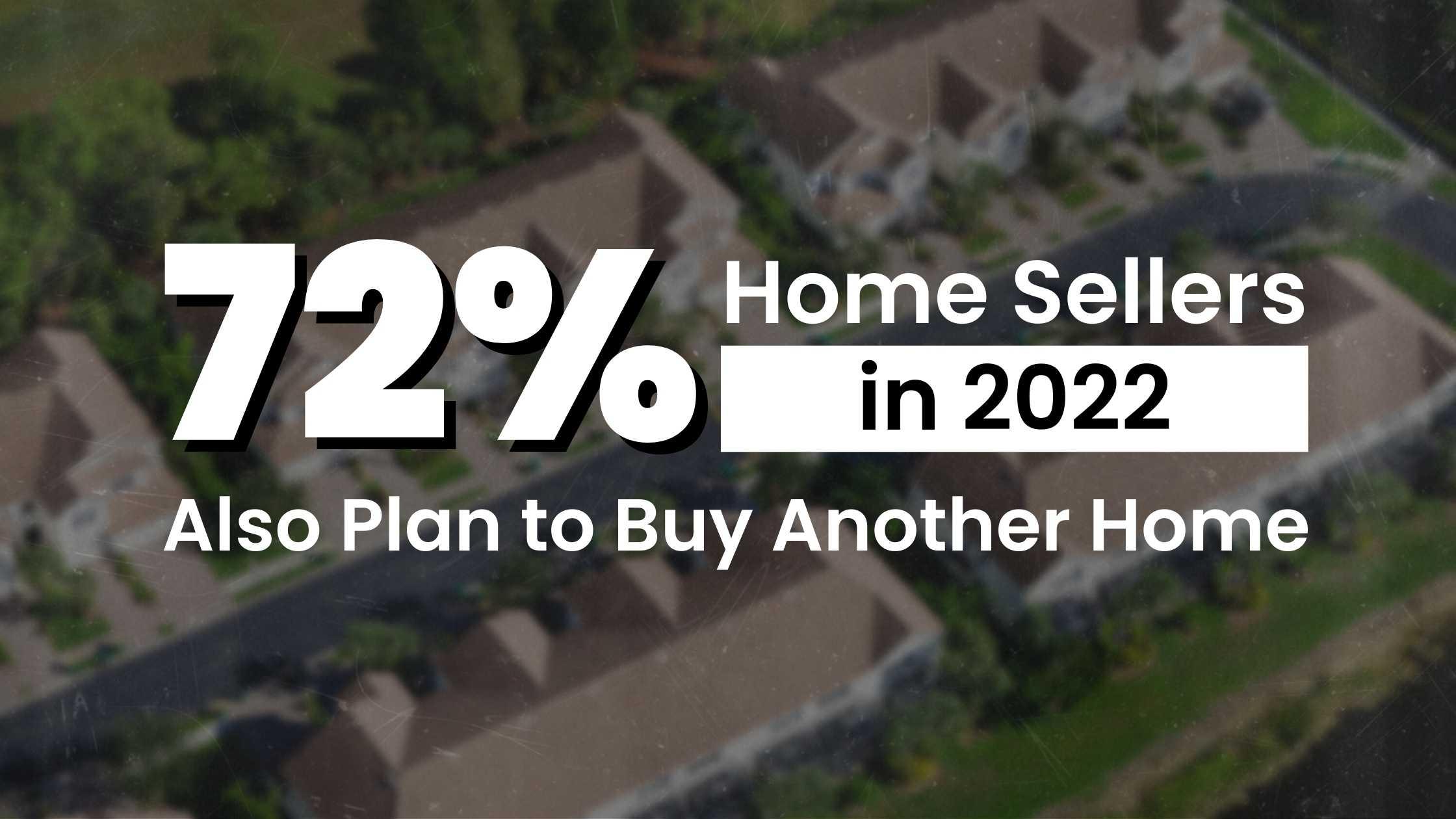 72% of Home Sellers in 2022 Also Plan to Buy Another Home in Denver, CO