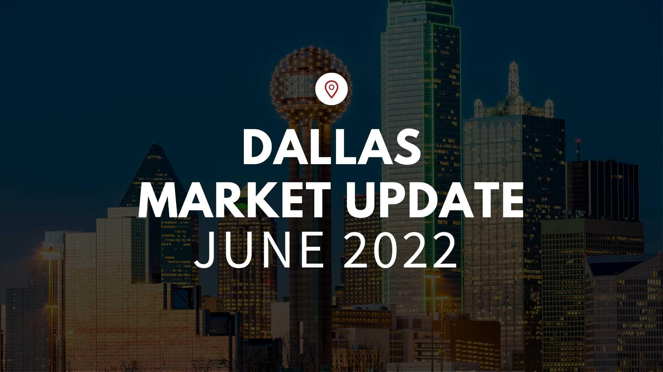 June 2022 Housing Market Update for Dallas, TX!