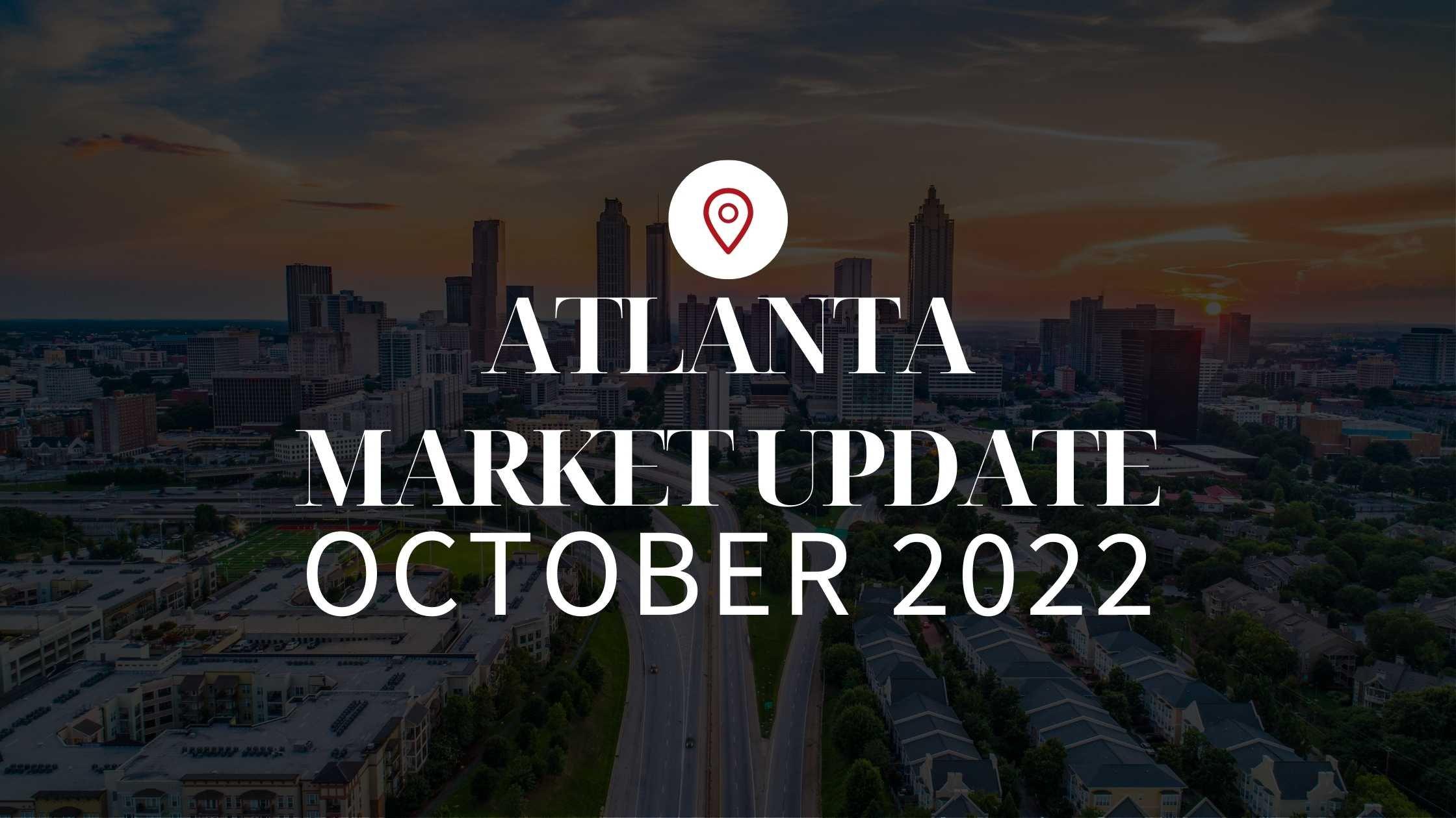 October 2022 Market Update for Atlanta, GA!